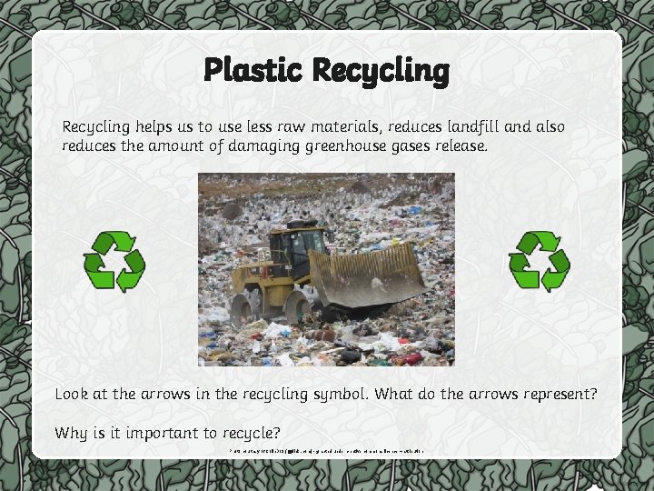 Plastic Recycling helps us to use less raw materials, reduces landfill and also reduces