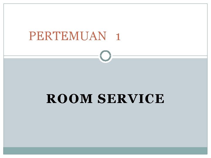 PERTEMUAN 1 ROOM SERVICE 