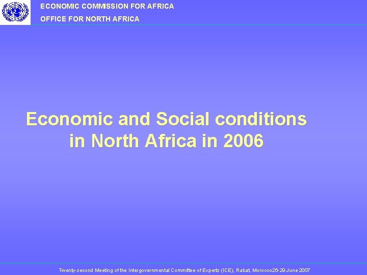 ECONOMIC COMMISSION FOR AFRICA OFFICE FOR NORTH AFRICA Economic and Social conditions in North