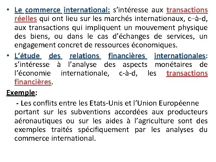  • Le commerce international: s’intéresse aux transactions réelles qui ont lieu sur les
