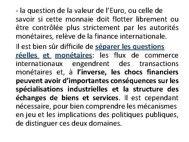 - la question de la valeur de l’Euro, ou celle de savoir si cette