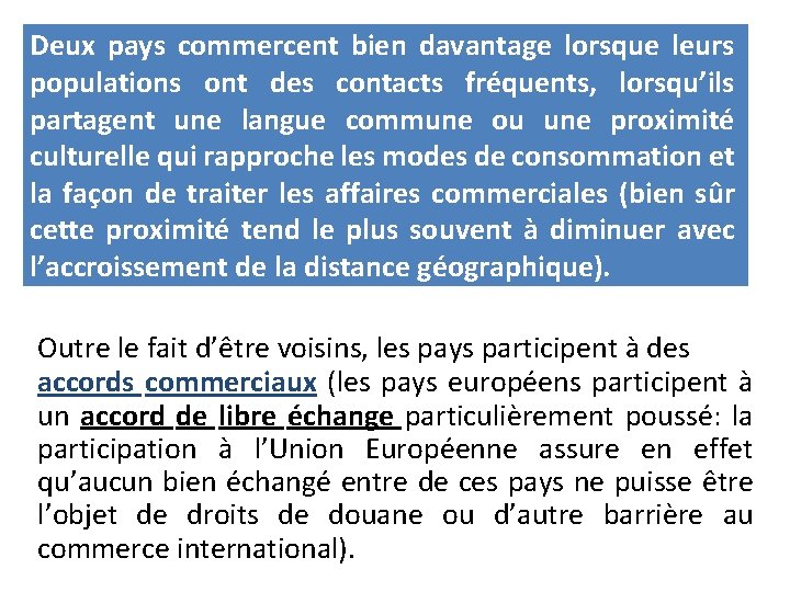 Deux pays commercent bien davantage lorsque leurs populations ont des contacts fréquents, lorsqu’ils partagent