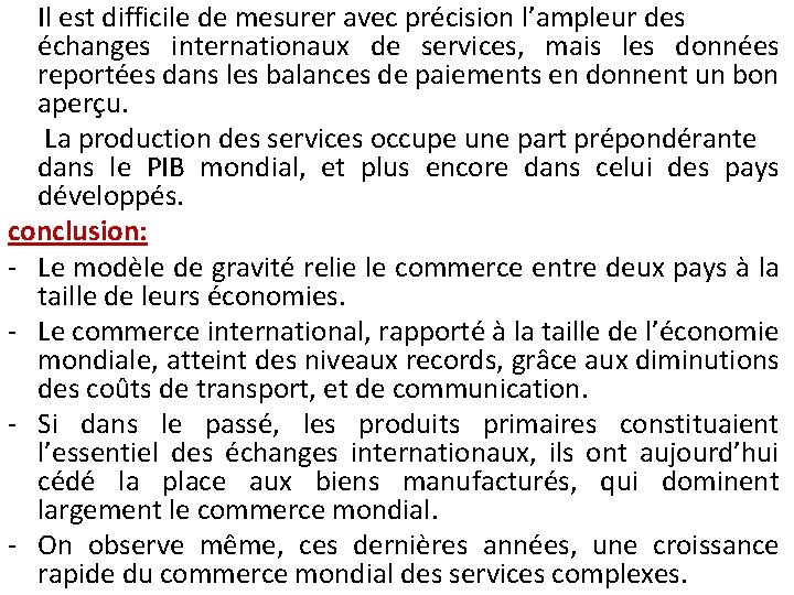 Il est difficile de mesurer avec précision l’ampleur des échanges internationaux de services, mais