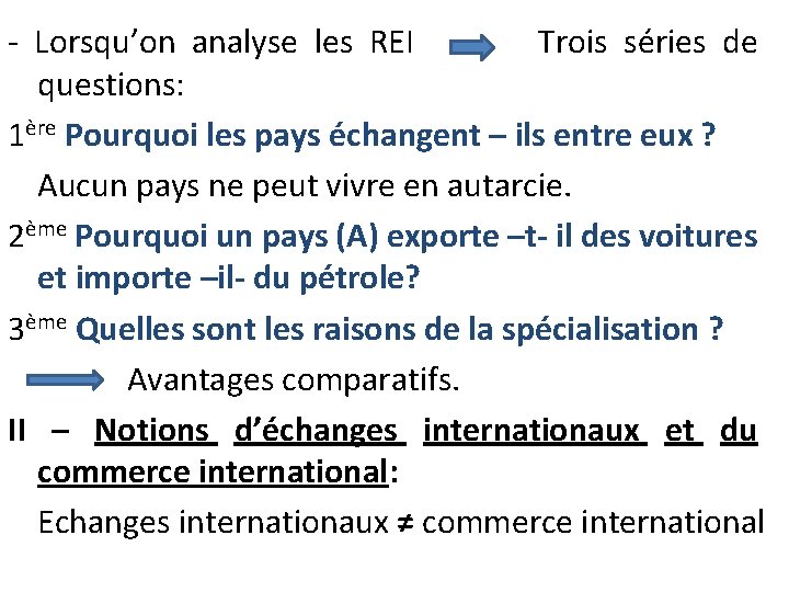 - Lorsqu’on analyse les REI Trois séries de questions: 1ère Pourquoi les pays échangent