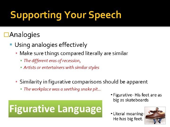 Supporting Your Speech �Analogies Using analogies effectively ▪ Make sure things compared literally are
