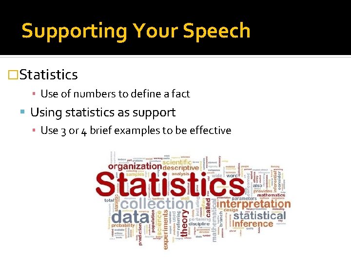 Supporting Your Speech �Statistics ▪ Use of numbers to define a fact Using statistics