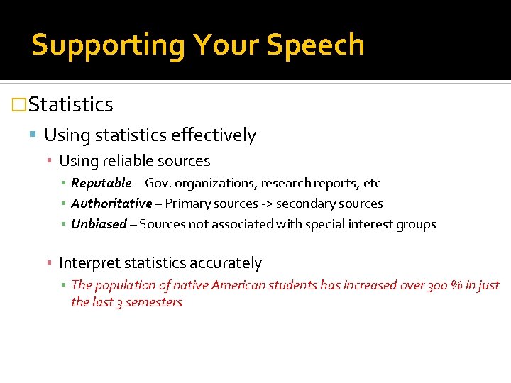 Supporting Your Speech �Statistics Using statistics effectively ▪ Using reliable sources ▪ Reputable –