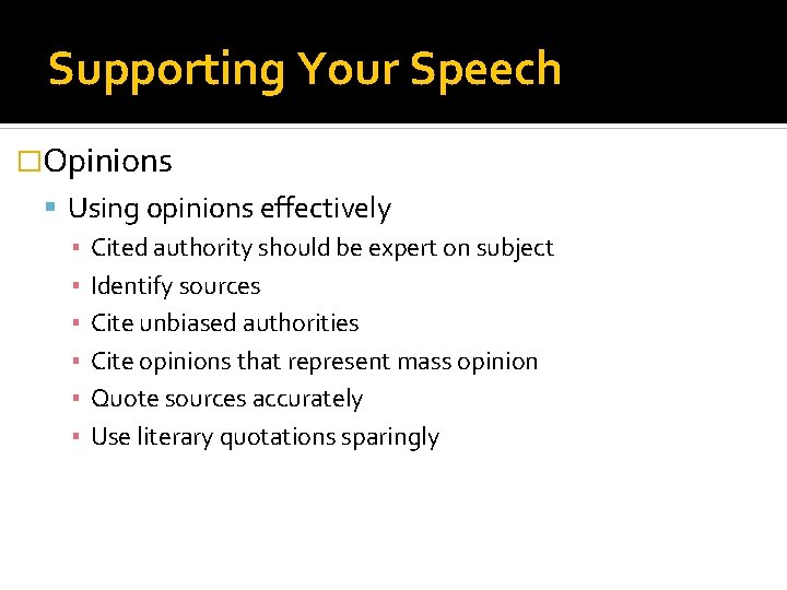 Supporting Your Speech �Opinions Using opinions effectively ▪ Cited authority should be expert on