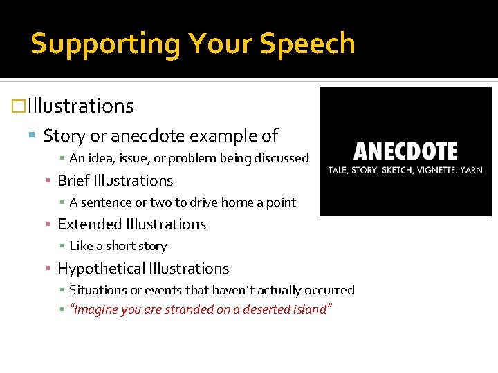 Supporting Your Speech �Illustrations Story or anecdote example of ▪ An idea, issue, or