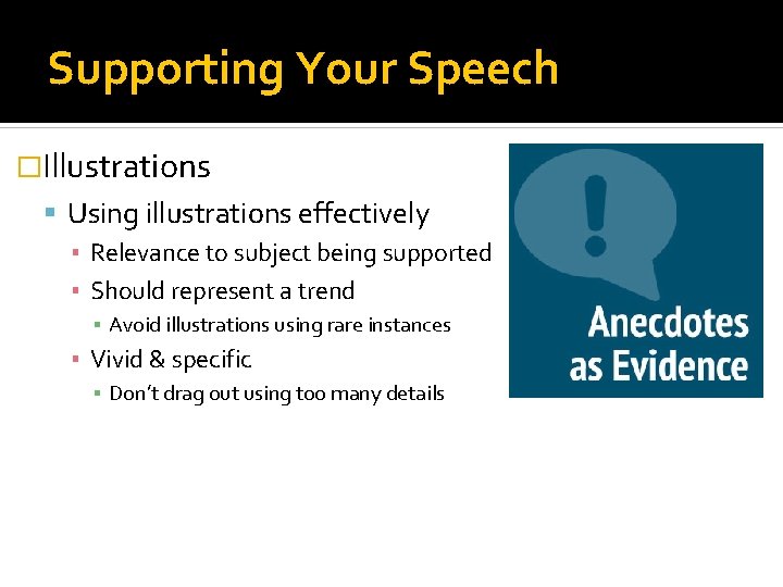 Supporting Your Speech �Illustrations Using illustrations effectively ▪ Relevance to subject being supported ▪