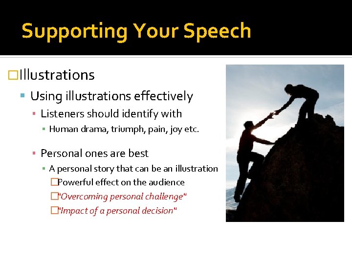 Supporting Your Speech �Illustrations Using illustrations effectively ▪ Listeners should identify with ▪ Human