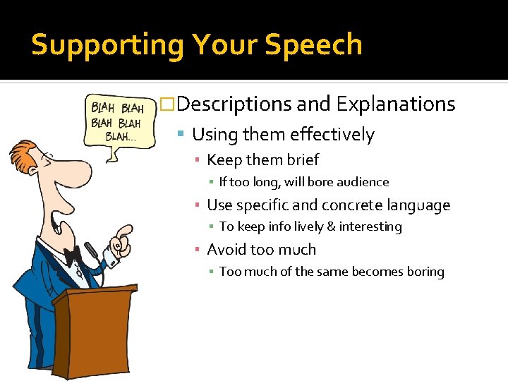 Supporting Your Speech �Descriptions and Explanations Using them effectively ▪ Keep them brief ▪