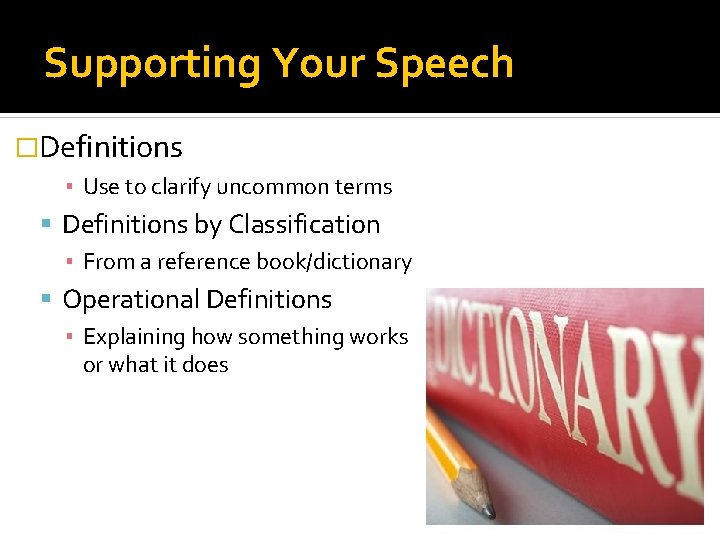 Supporting Your Speech �Definitions ▪ Use to clarify uncommon terms Definitions by Classification ▪