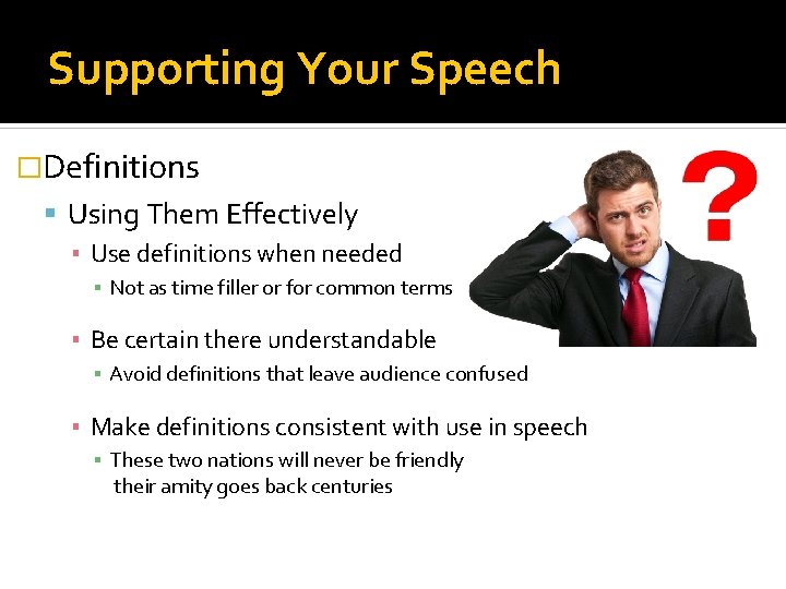 Supporting Your Speech �Definitions Using Them Effectively ▪ Use definitions when needed ▪ Not