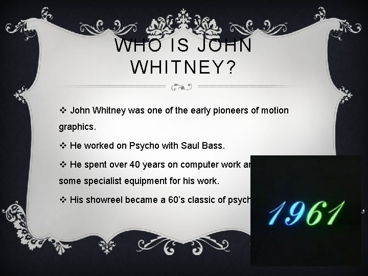 WHO IS JOHN WHITNEY? v John Whitney was one of the early pioneers of