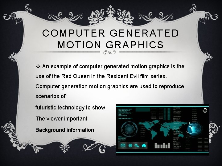 COMPUTER GENERATED MOTION GRAPHICS v An example of computer generated motion graphics is the