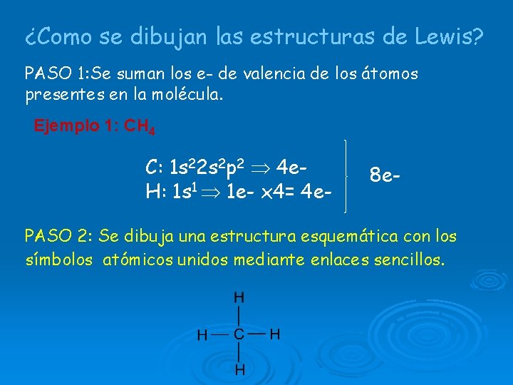 ¿Como se dibujan las estructuras de Lewis? PASO 1: Se suman los e- de
