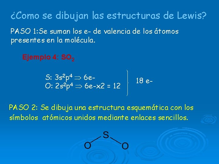 ¿Como se dibujan las estructuras de Lewis? PASO 1: Se suman los e- de