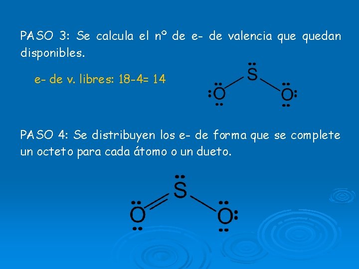 PASO 3: Se calcula el nº de e- de valencia quedan disponibles. e- de