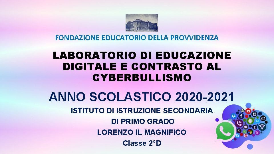 FONDAZIONE EDUCATORIO DELLA PROVVIDENZA LABORATORIO DI EDUCAZIONE DIGITALE E CONTRASTO AL CYBERBULLISMO ANNO SCOLASTICO