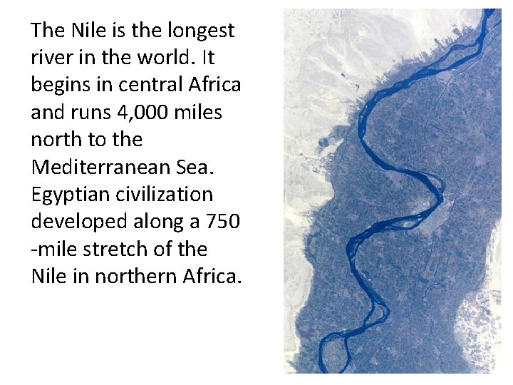 The Nile is the longest river in the world. It begins in central Africa