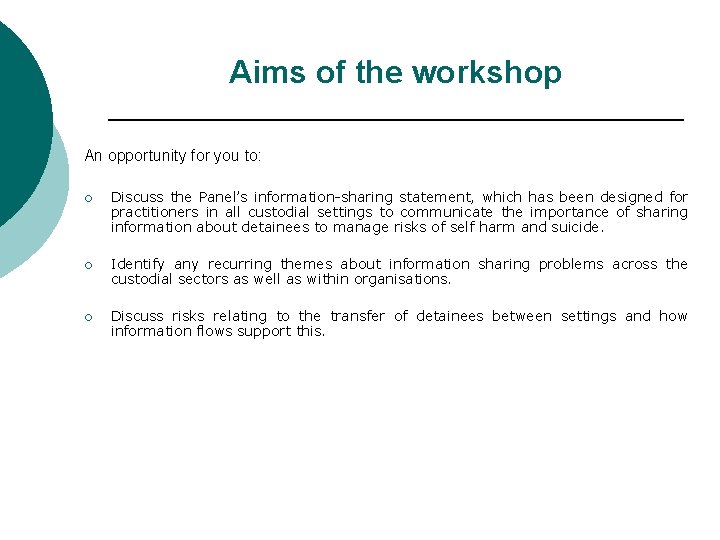 Aims of the workshop An opportunity for you to: ¡ Discuss the Panel’s information-sharing