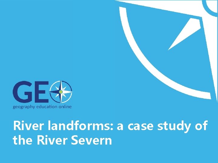 River landforms: a case study of the River Severn 