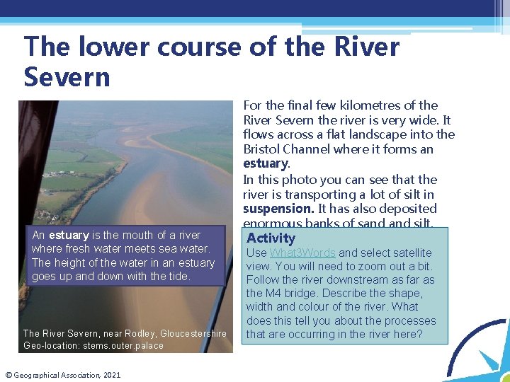 The lower course of the River Severn An estuary is the mouth of a