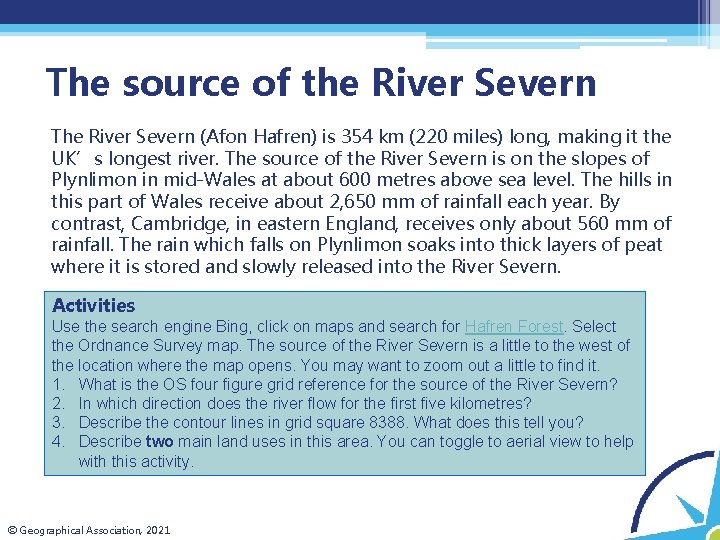 The source of the River Severn The River Severn (Afon Hafren) is 354 km