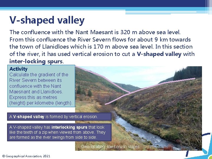 V-shaped valley The confluence with the Nant Maesant is 320 m above sea level.