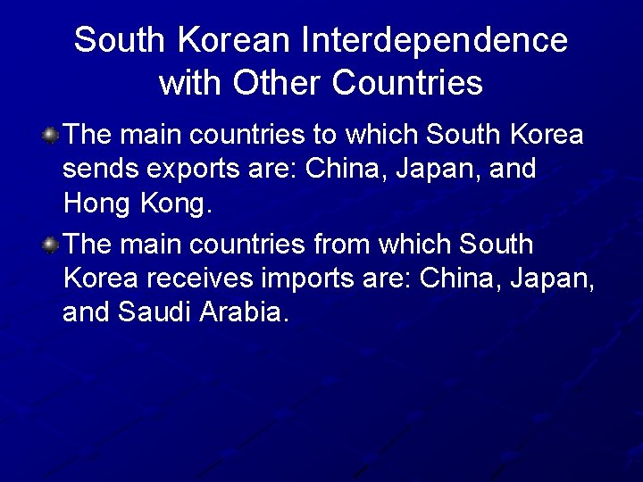 South Korean Interdependence with Other Countries The main countries to which South Korea sends
