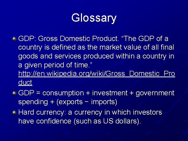 Glossary GDP: Gross Domestic Product. “The GDP of a country is defined as the