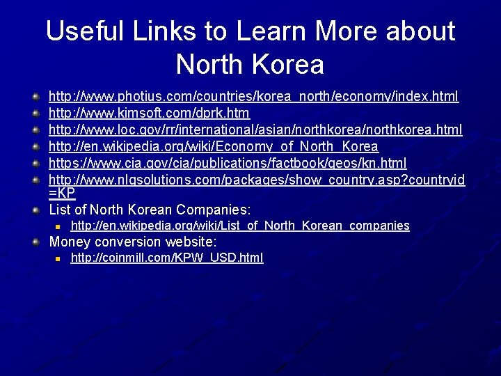 Useful Links to Learn More about North Korea http: //www. photius. com/countries/korea_north/economy/index. html http: