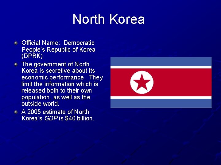 North Korea Official Name: Democratic People’s Republic of Korea (DPRK) The government of North