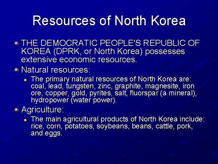Resources of North Korea THE DEMOCRATIC PEOPLE'S REPUBLIC OF KOREA (DPRK, or North Korea)