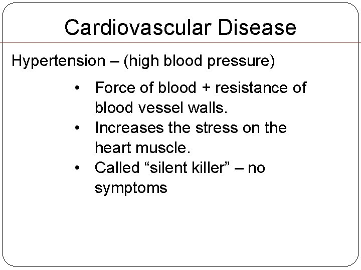 Cardiovascular Disease Hypertension – (high blood pressure) • Force of blood + resistance of Cardiovascular Disease Hypertension – (high blood pressure) • Force of blood + resistance of