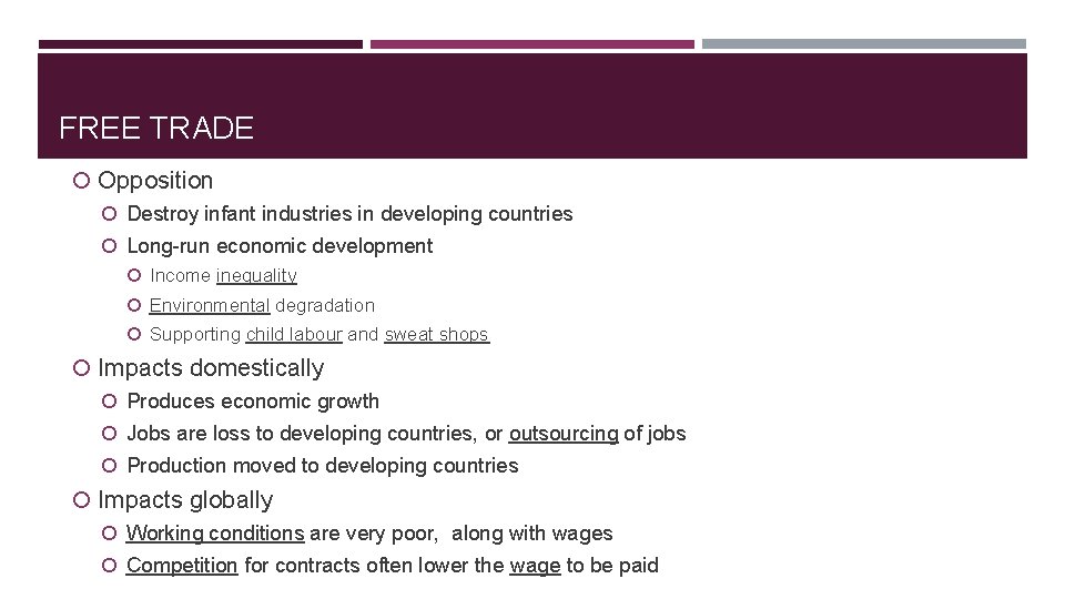 FREE TRADE Opposition Destroy infant industries in developing countries Long-run economic development Income inequality