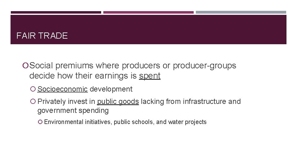 FAIR TRADE Social premiums where producers or producer-groups decide how their earnings is spent
