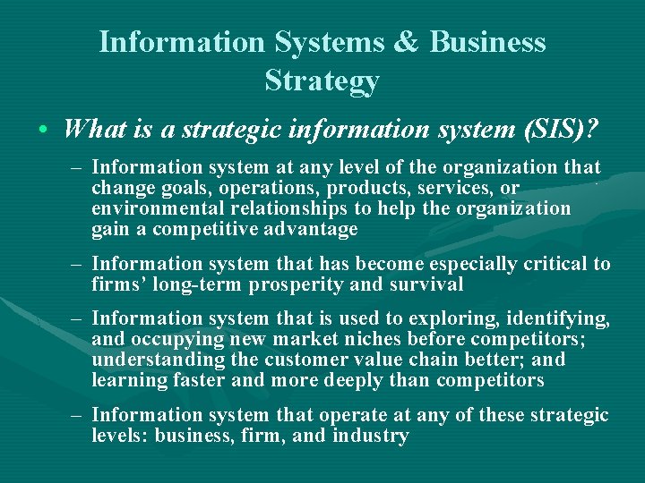 Information Systems & Business Strategy • What is a strategic information system (SIS)? –