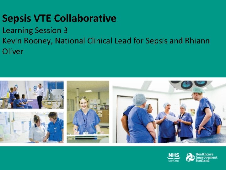 Sepsis VTE Collaborative Learning Session 3 Kevin Rooney, National Clinical Lead for Sepsis and