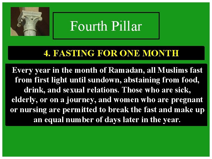 Fourth Pillar 4. FASTING FOR ONE MONTH Every year in the month of Ramadan, Fourth Pillar 4. FASTING FOR ONE MONTH Every year in the month of Ramadan,