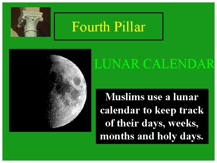 Fourth Pillar LUNAR CALENDAR Muslims use a lunar calendar to keep track of their Fourth Pillar LUNAR CALENDAR Muslims use a lunar calendar to keep track of their
