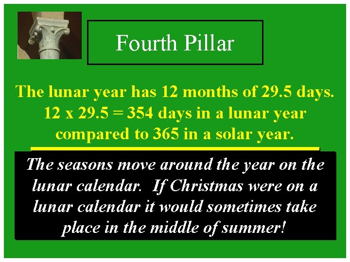Fourth Pillar The lunar year has 12 months of 29. 5 days. 12 x Fourth Pillar The lunar year has 12 months of 29. 5 days. 12 x