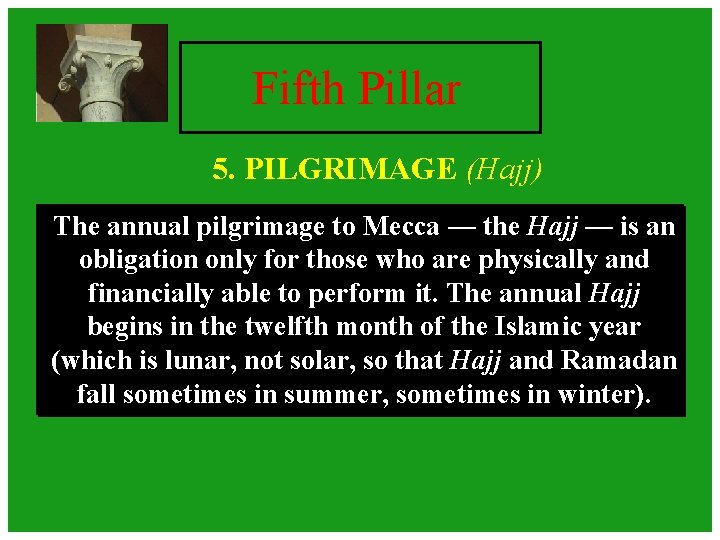 Fifth Pillar 5. PILGRIMAGE (Hajj) The annual pilgrimage to Mecca — the Hajj — Fifth Pillar 5. PILGRIMAGE (Hajj) The annual pilgrimage to Mecca — the Hajj —