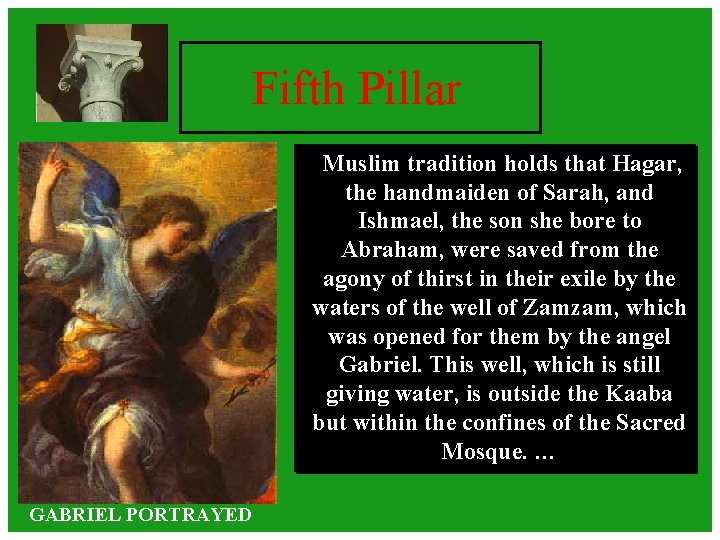 Fifth Pillar Muslim tradition holds that Hagar, the handmaiden of Sarah, and Ishmael, the Fifth Pillar Muslim tradition holds that Hagar, the handmaiden of Sarah, and Ishmael, the