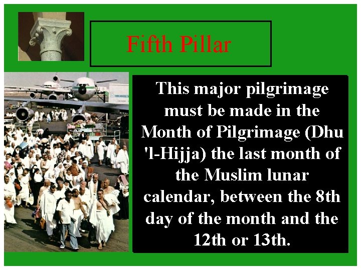 Fifth Pillar This major pilgrimage must be made in the Month of Pilgrimage (Dhu Fifth Pillar This major pilgrimage must be made in the Month of Pilgrimage (Dhu