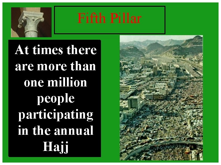 Fifth Pillar At times there are more than one million people participating in the Fifth Pillar At times there are more than one million people participating in the