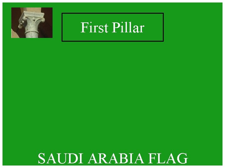 First Pillar SAUDI ARABIA FLAG First Pillar SAUDI ARABIA FLAG