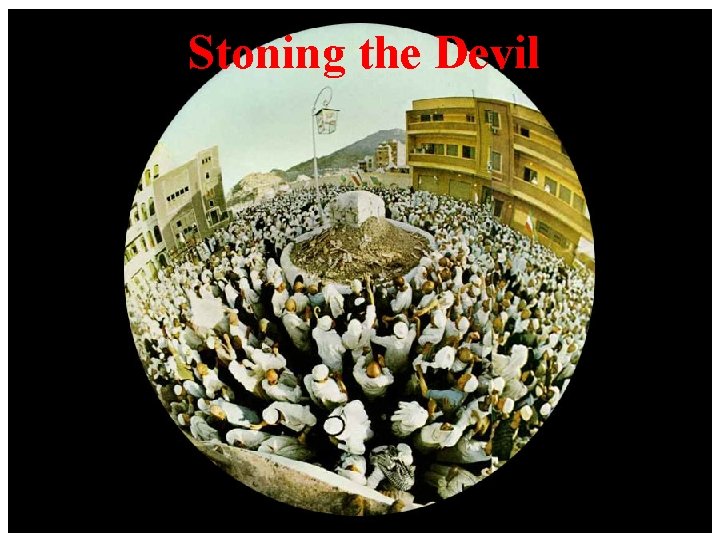 Stoning the Devil Stoning the Devil