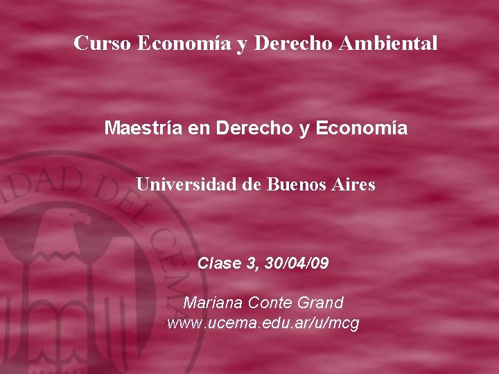 Curso Economía y Derecho Ambiental Maestría en Derecho y Economía Universidad de Buenos Aires